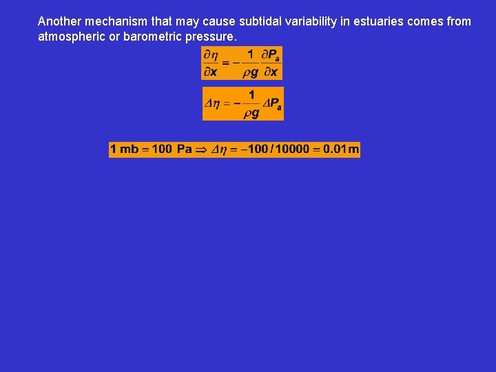 Another mechanism that may cause subtidal variability in estuaries comes from atmospheric or barometric