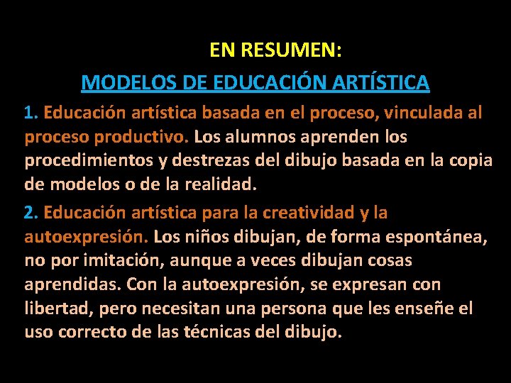 EN RESUMEN: MODELOS DE EDUCACIÓN ARTÍSTICA 1. Educación artística basada en el proceso, vinculada