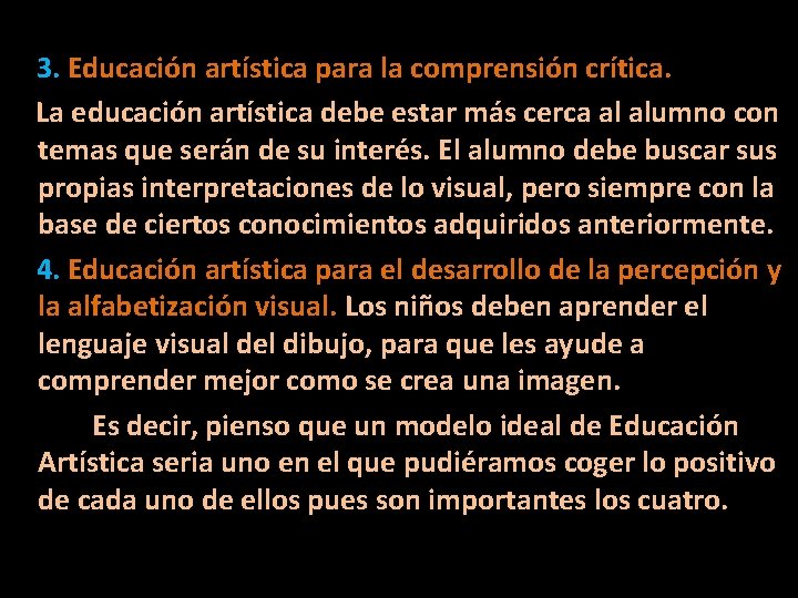 3. Educación artística para la comprensión crítica. La educación artística debe estar más cerca