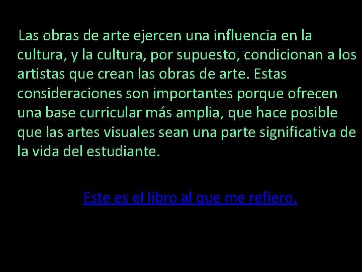 Las obras de arte ejercen una influencia en la cultura, y la cultura, por