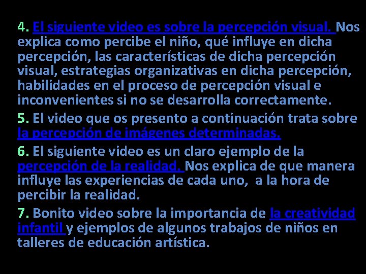 4. El siguiente video es sobre la percepción visual. Nos explica como percibe el