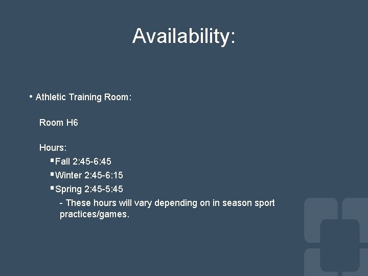 Availability: • Athletic Training Room: Room H 6 Hours: §Fall 2: 45 -6: 45