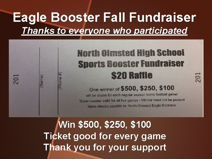 Eagle Booster Fall Fundraiser Thanks to everyone who participated Win $500, $250, $100 Ticket