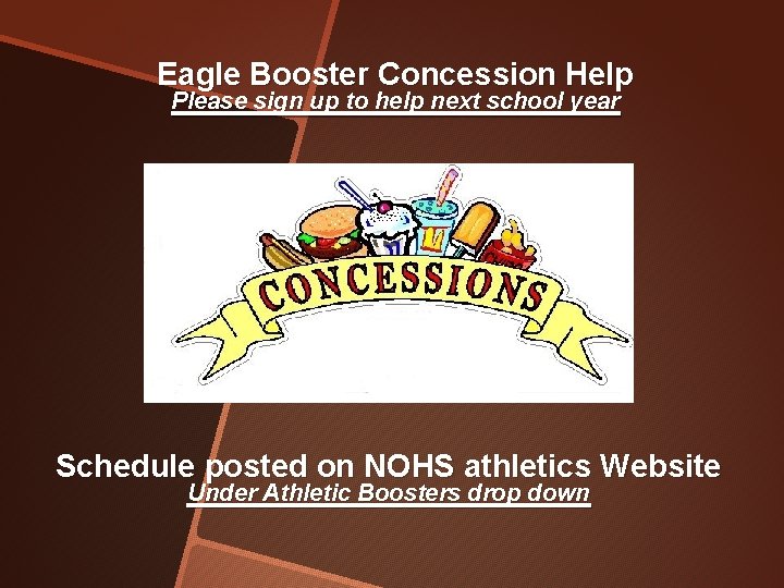 Eagle Booster Concession Help Please sign up to help next school year Schedule posted