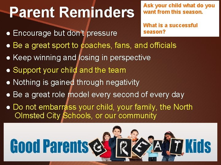 Parent Reminders ● Encourage but don’t pressure Ask your child what do you want