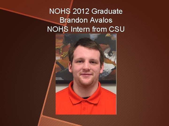 NOHS 2012 Graduate Brandon Avalos NOHS Intern from CSU 