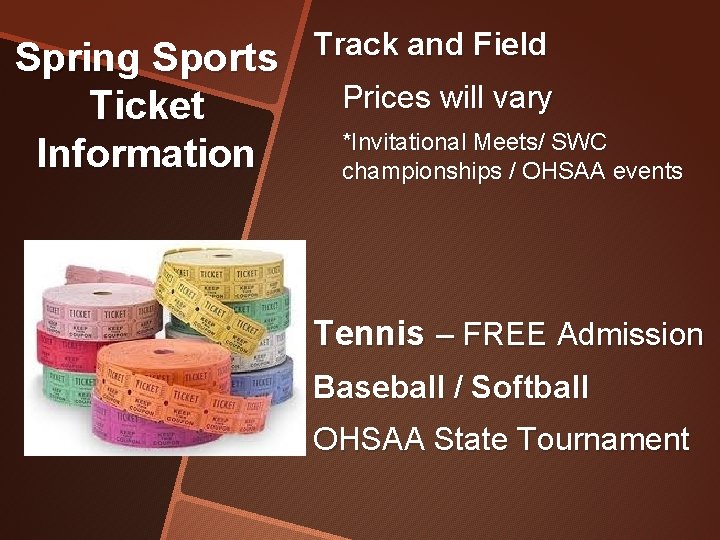 Spring Sports Ticket Information Track and Field Prices will vary *Invitational Meets/ SWC championships