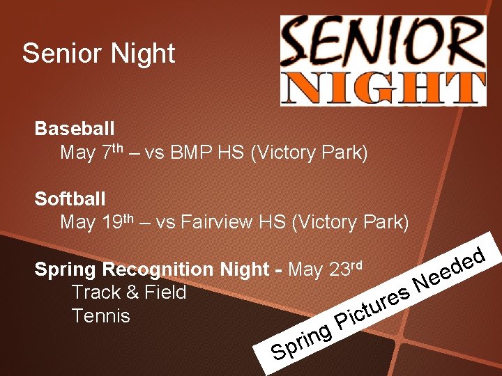 Senior Night Baseball May 7 th – vs BMP HS (Victory Park) Softball May