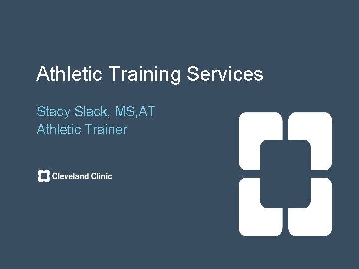 Athletic Training Services Stacy Slack, MS, AT Athletic Trainer 