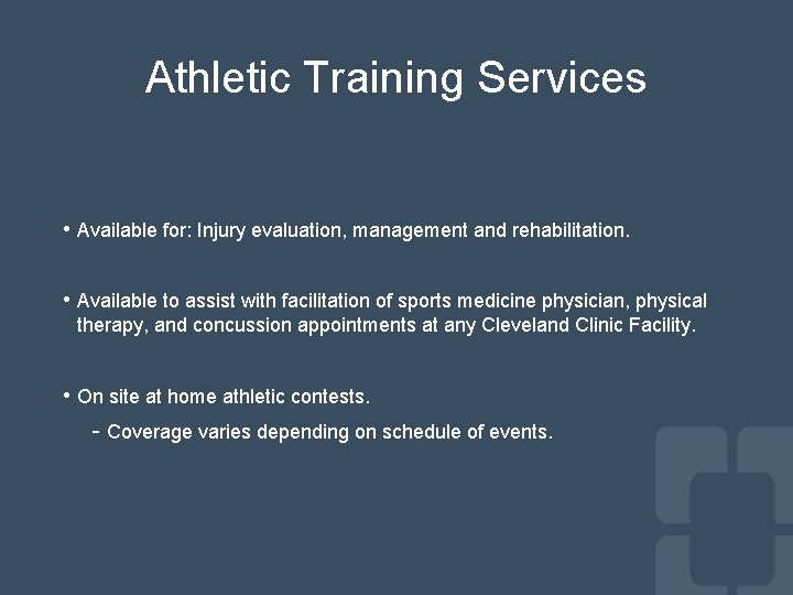 Athletic Training Services • Available for: Injury evaluation, management and rehabilitation. • Available to