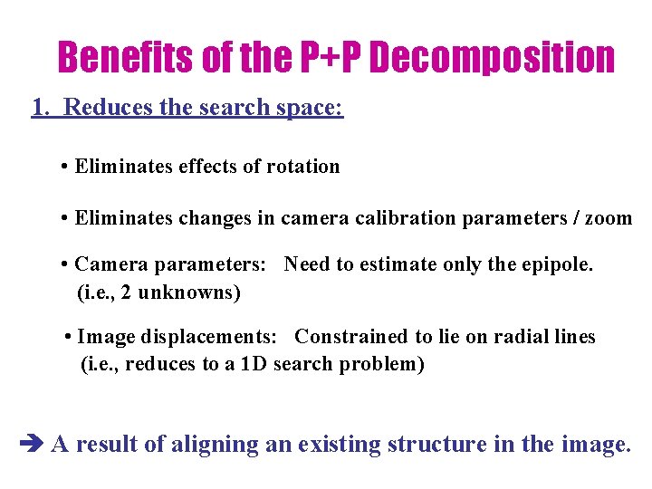 Benefits of the P+P Decomposition 1. Reduces the search space: • Eliminates effects of