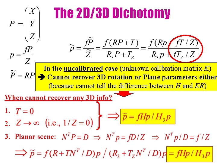 The 2 D/3 D Dichotomy In the uncalibrated case (unknown calibration Thematrix only part