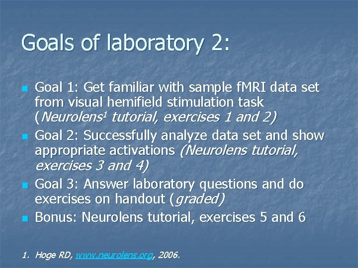 Goals of laboratory 2: n n Goal 1: Get familiar with sample f. MRI