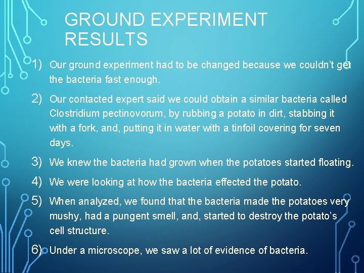 GROUND EXPERIMENT RESULTS 1) Our ground experiment had to be changed because we couldn’t