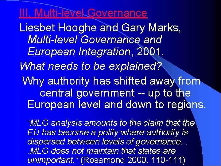 III. Multi-level Governance Liesbet Hooghe and Gary Marks, Multi-level Governance and European Integration, 2001.