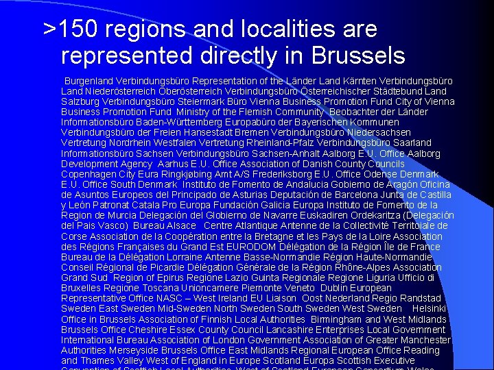  >150 regions and localities are represented directly in Brussels Burgenland Verbindungsbüro Representation of