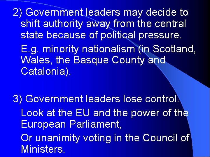 2) Government leaders may decide to shift authority away from the central state because