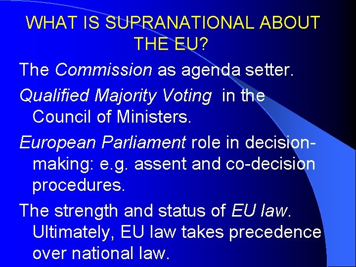 WHAT IS SUPRANATIONAL ABOUT THE EU? The Commission as agenda setter. Qualified Majority Voting