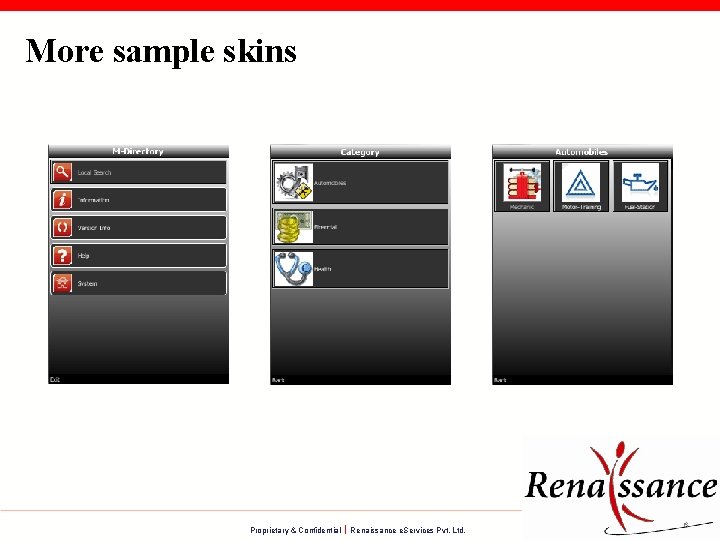 More sample skins Proprietary & Confidential Renaissance e. Services Pvt. Ltd. 6 