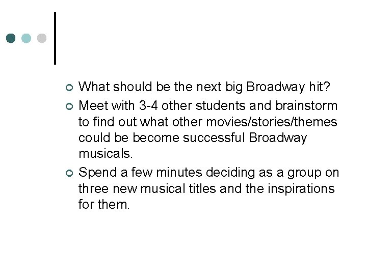 ¢ ¢ ¢ What should be the next big Broadway hit? Meet with 3