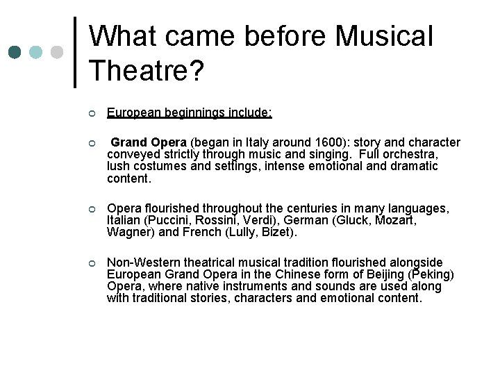 What came before Musical Theatre? ¢ European beginnings include: ¢ Grand Opera (began in