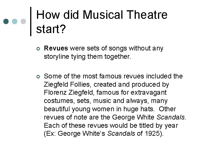 How did Musical Theatre start? ¢ Revues were sets of songs without any storyline