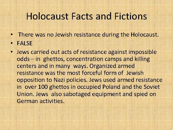 Holocaust Facts and Fictions • There was no Jewish resistance during the Holocaust. •
