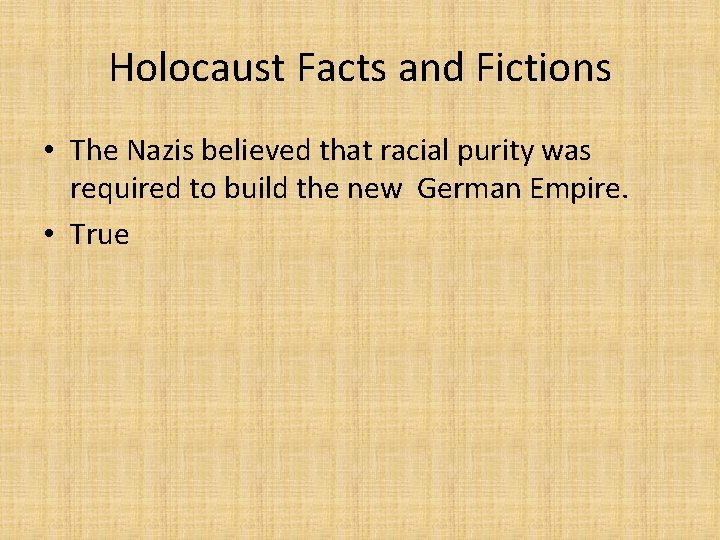 Holocaust Facts and Fictions • The Nazis believed that racial purity was required to
