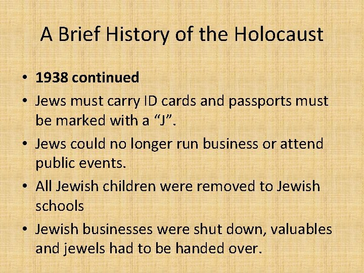 A Brief History of the Holocaust • 1938 continued • Jews must carry ID