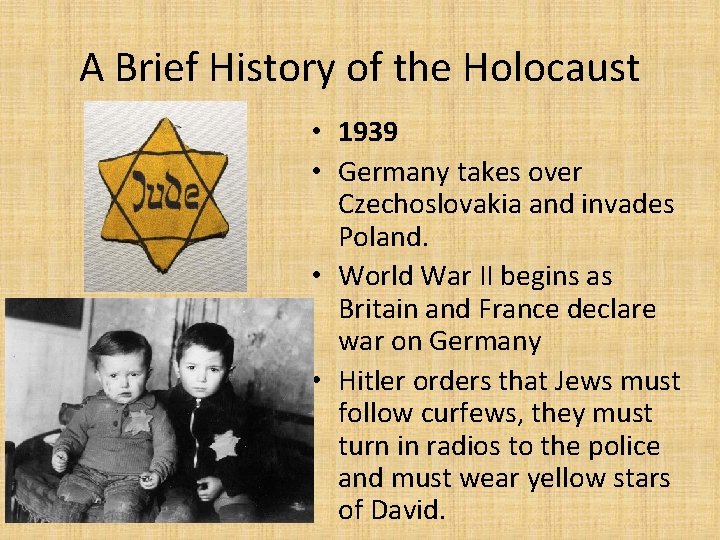 A Brief History of the Holocaust • 1939 • Germany takes over Czechoslovakia and