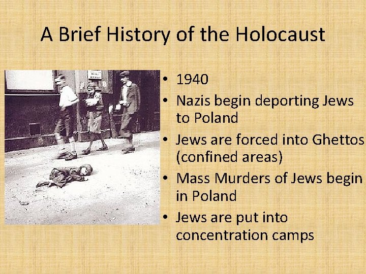 A Brief History of the Holocaust • 1940 • Nazis begin deporting Jews to