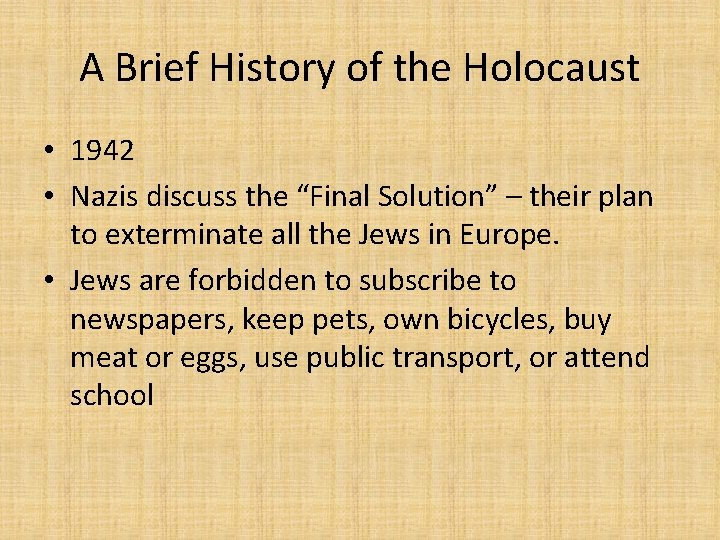A Brief History of the Holocaust • 1942 • Nazis discuss the “Final Solution”