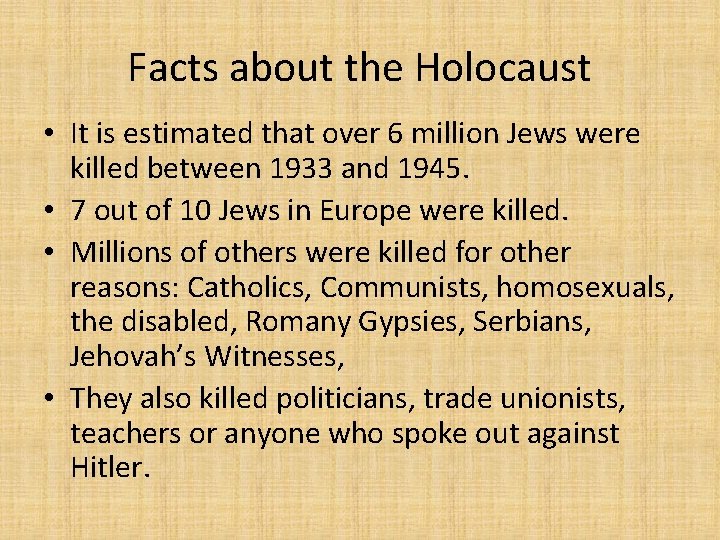 Facts about the Holocaust • It is estimated that over 6 million Jews were