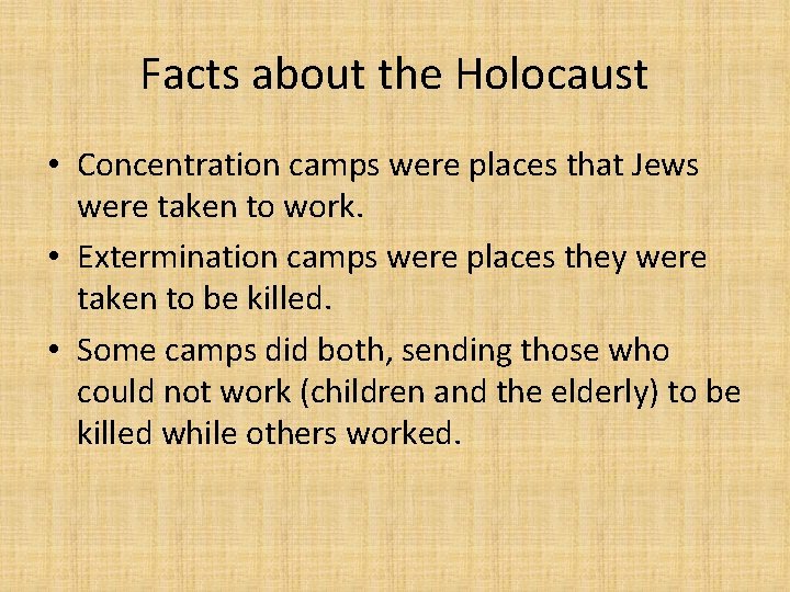 Facts about the Holocaust • Concentration camps were places that Jews were taken to