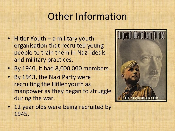 Other Information • Hitler Youth – a military youth organisation that recruited young people