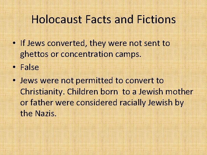 Holocaust Facts and Fictions • If Jews converted, they were not sent to ghettos