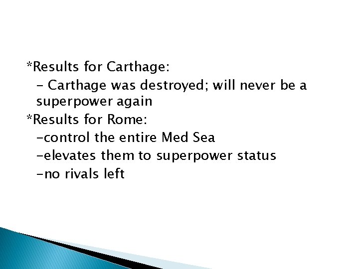 *Results for Carthage: - Carthage was destroyed; will never be a superpower again *Results