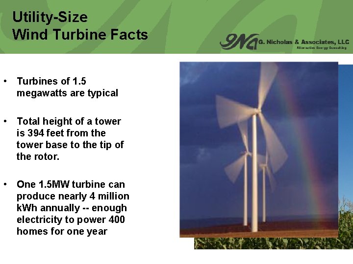 Utility-Size Wind Turbine Facts • Turbines of 1. 5 megawatts are typical • Total