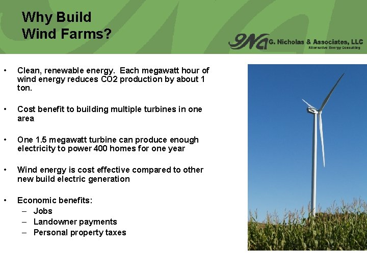 Why Build Wind Farms? • Clean, renewable energy. Each megawatt hour of wind energy
