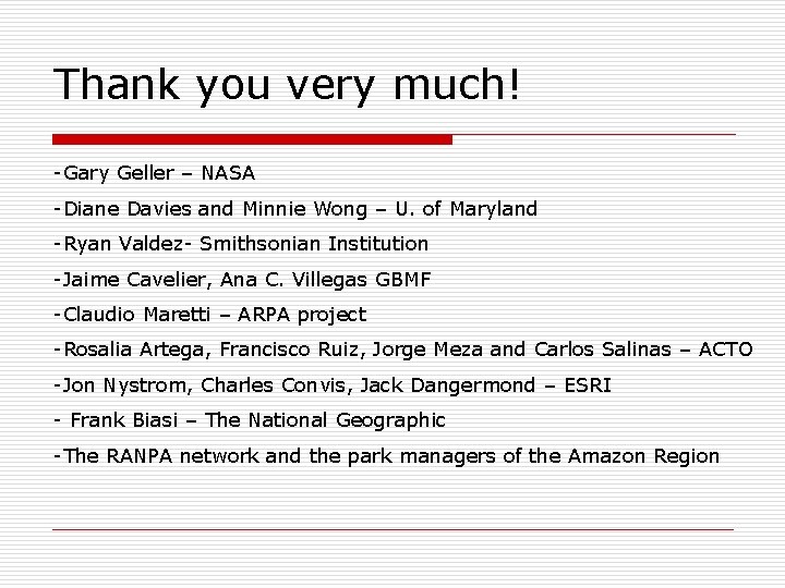 Thank you very much! -Gary Geller – NASA -Diane Davies and Minnie Wong –