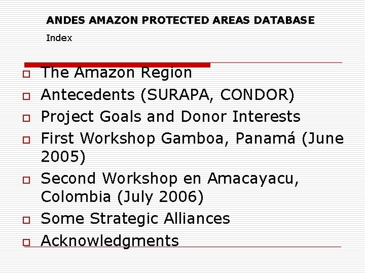 ANDES AMAZON PROTECTED AREAS DATABASE Index o o o o The Amazon Region Antecedents