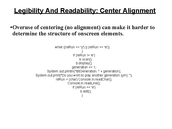 Legibility And Readability: Center Alignment • Overuse of centering (no alignment) can make it