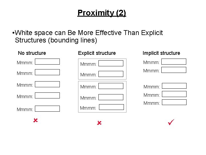 Proximity (2) • White space can Be More Effective Than Explicit Structures (bounding lines)
