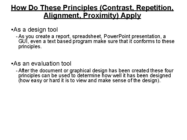 How Do These Principles (Contrast, Repetition, Alignment, Proximity) Apply • As a design tool