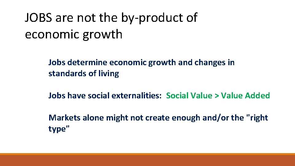 JOBS are not the by-product of economic growth Jobs determine economic growth and changes