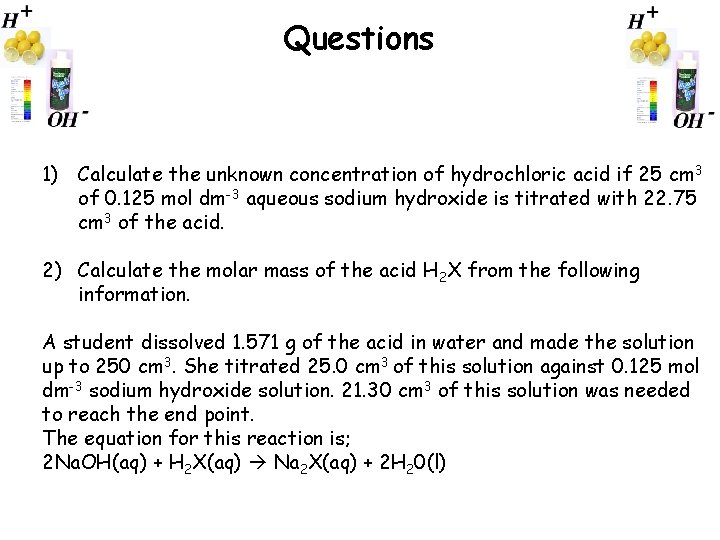 Questions 1) Calculate the unknown concentration of hydrochloric acid if 25 cm 3 of