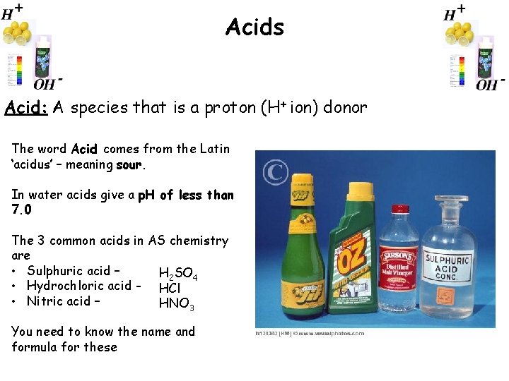 Acids Acid: A species that is a proton (H+ ion) donor The word Acid