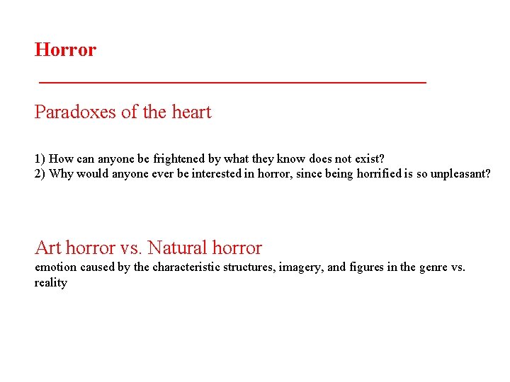 Horror ____________________ Paradoxes of the heart 1) How can anyone be frightened by what