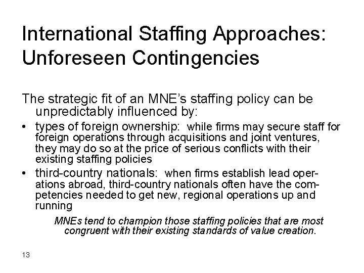 International Staffing Approaches: Unforeseen Contingencies The strategic fit of an MNE’s staffing policy can
