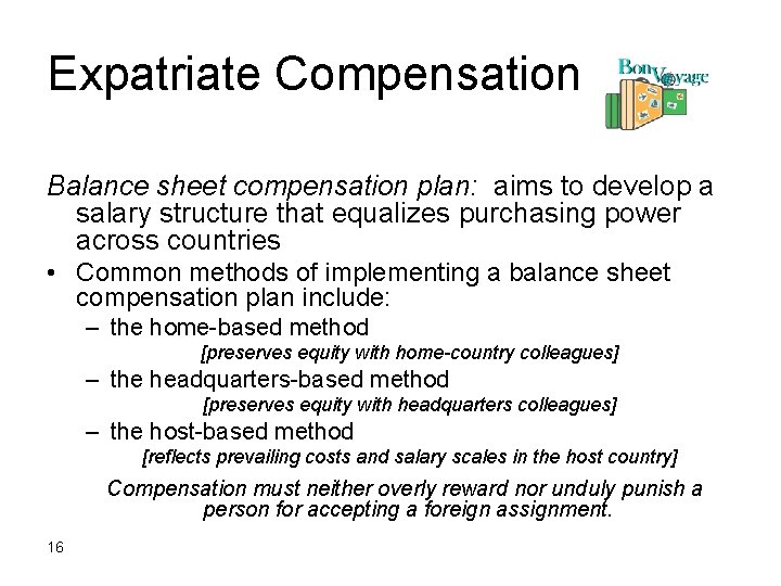 Expatriate Compensation Balance sheet compensation plan: aims to develop a salary structure that equalizes